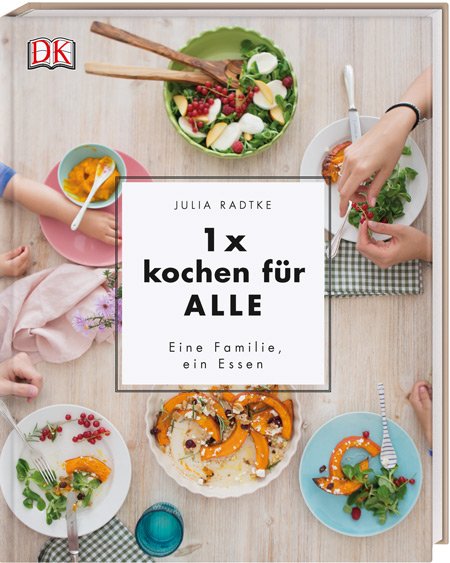 Das ideale Familienkochbuch © DK Verlag/Julia Radtke
