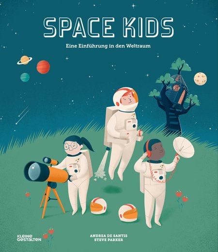 So witzig und warmherzig erklärt Steve Parker Kindern den Weltraum. © Kleine Gestalten 2018
