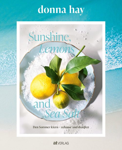 Mit Donna Hay den Sommer "Australian-like" auskosten! © AT Verlag