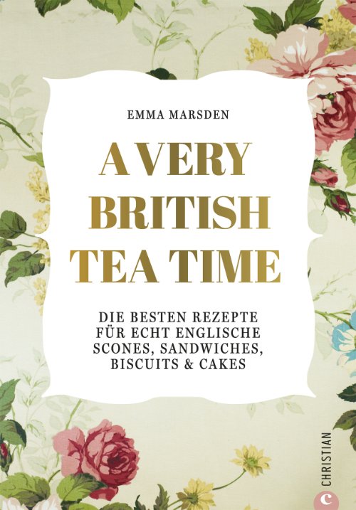 Der Guide für echt englische Rezepte zur Tea Time © Christian Verlag