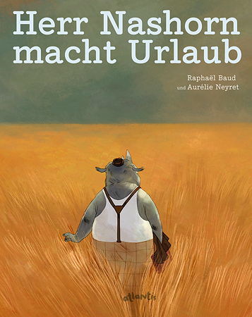 Herr Nashorn macht Urlaub von Raphaël Baud und Aurélie Neyret